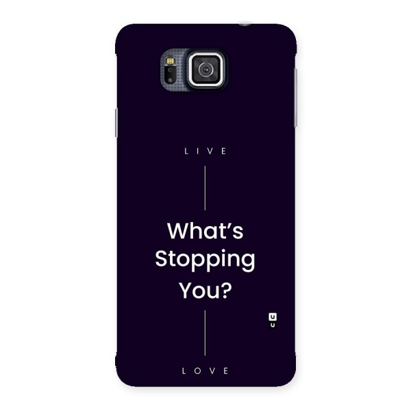 What Stopping You Back Case for Galaxy Alpha