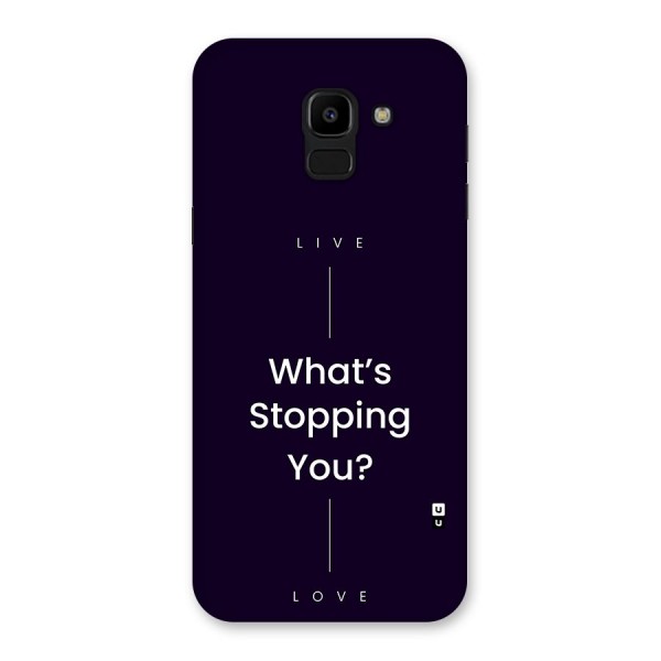 What Stopping You Back Case for Galaxy J6