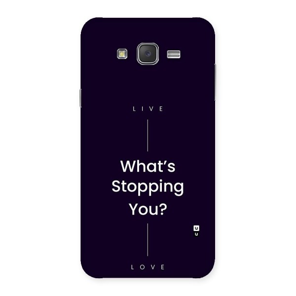 What Stopping You Back Case for Galaxy J7