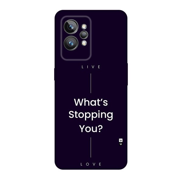 What Stopping You Back Case for Realme GT2 Pro