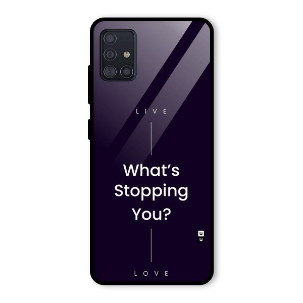 What Stopping You Glass Back Case for Galaxy A51