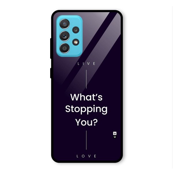 What Stopping You Glass Back Case for Galaxy A52s 5G