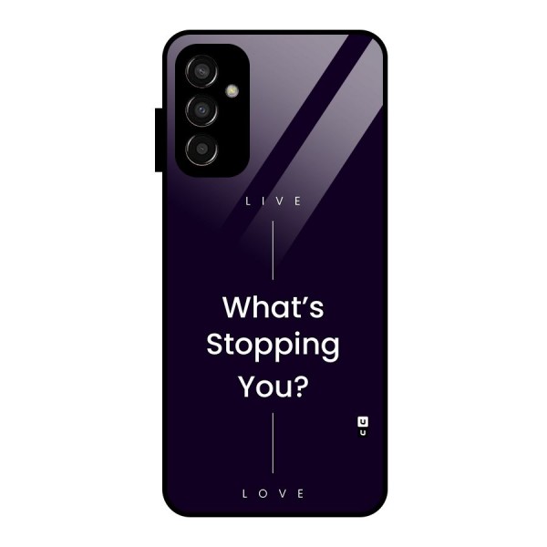 What Stopping You Glass Back Case for Galaxy F13