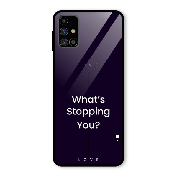 What Stopping You Glass Back Case for Galaxy M31s