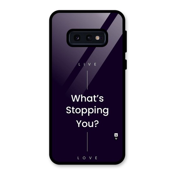 What Stopping You Glass Back Case for Galaxy S10e