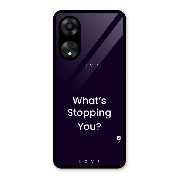 What Stopping You Glass Back Case for Oppo A78