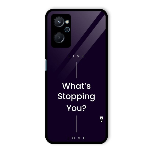 What Stopping You Glass Back Case for Realme 9i