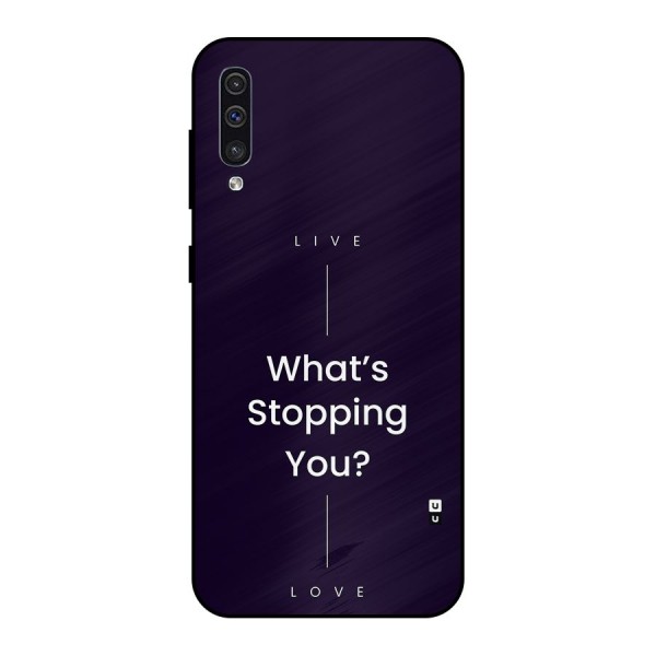 What Stopping You Metal Back Case for Galaxy A30s