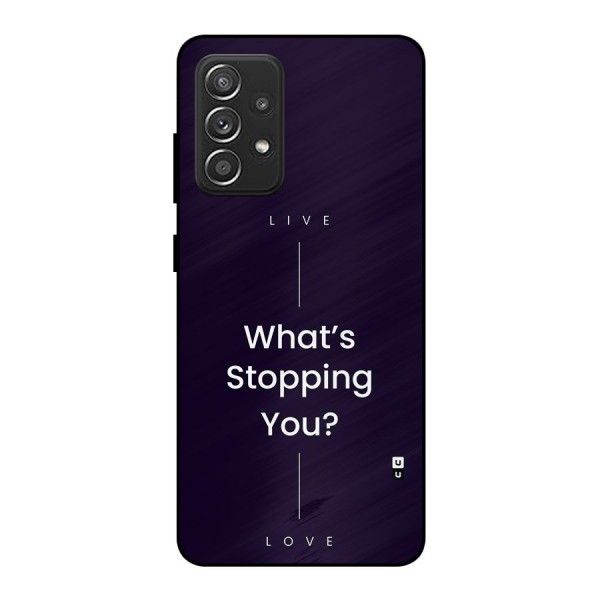 What Stopping You Metal Back Case for Galaxy A52