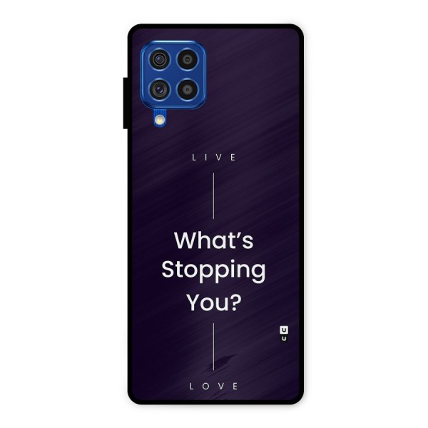 What Stopping You Metal Back Case for Galaxy F62