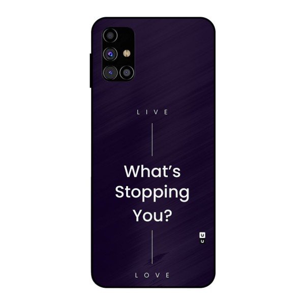 What Stopping You Metal Back Case for Galaxy M31s