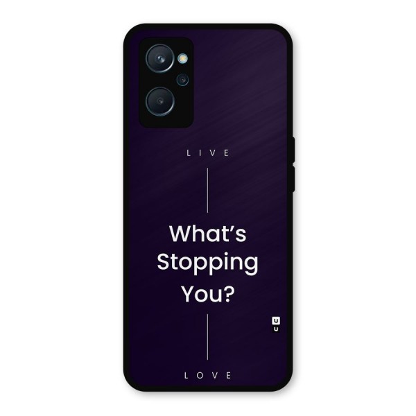 What Stopping You Metal Back Case for Realme 9i