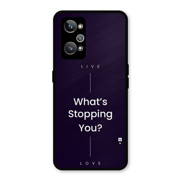 What Stopping You Metal Back Case for Realme GT 2