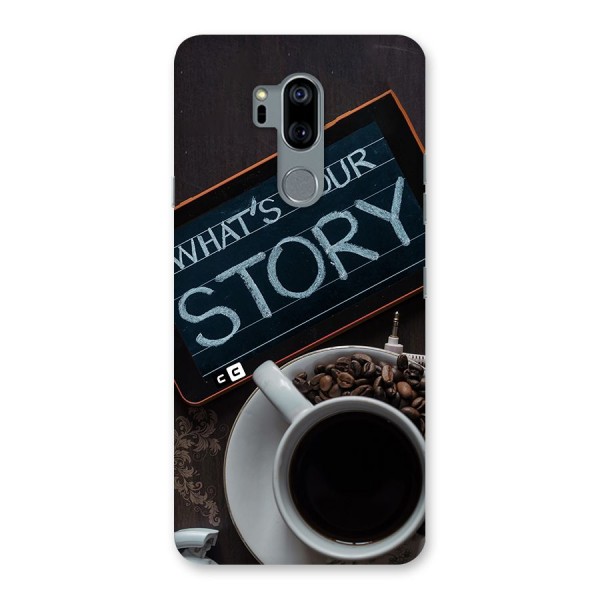 Whats Your Story Back Case for LG G7