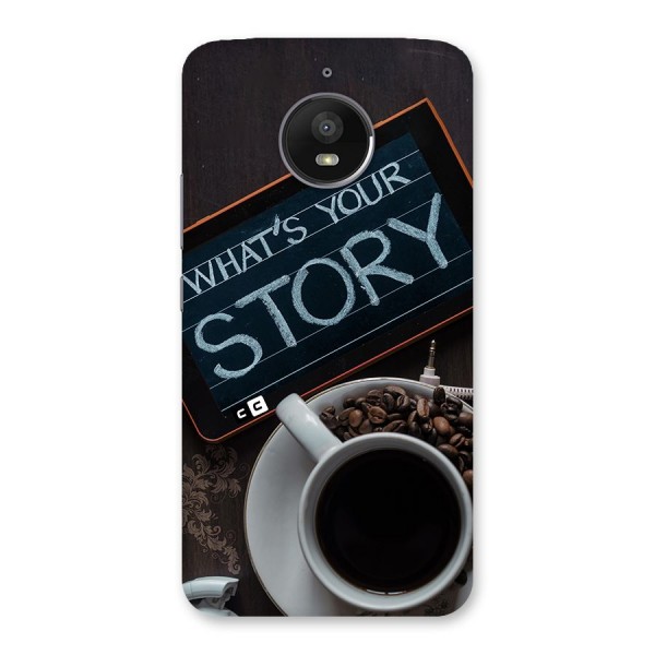 Whats Your Story Back Case for Moto E4 Plus