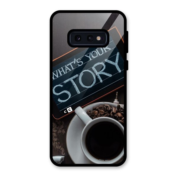 Whats Your Story Glass Back Case for Galaxy S10e