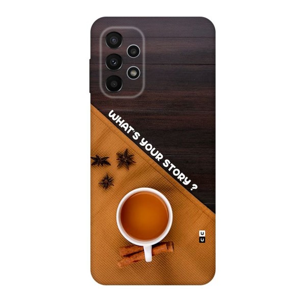 Whats Your Tea Story Back Case for Galaxy A23