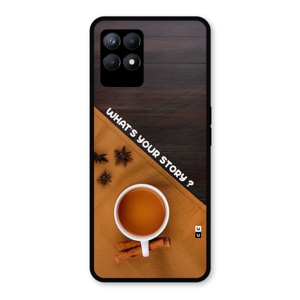 Whats Your Tea Story Metal Back Case for Realme Narzo 50