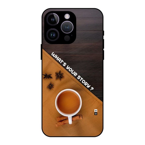 Whats Your Tea Story Metal Back Case for iPhone 14 Pro Max