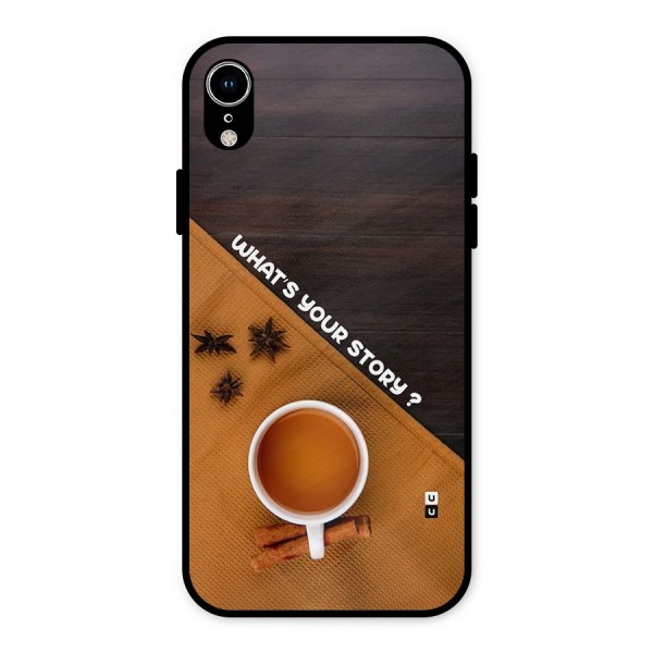 Whats Your Tea Story Metal Back Case for iPhone XR
