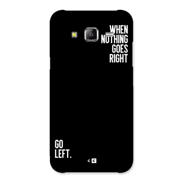 When Nothing Goes Right Back Case for Galaxy J5