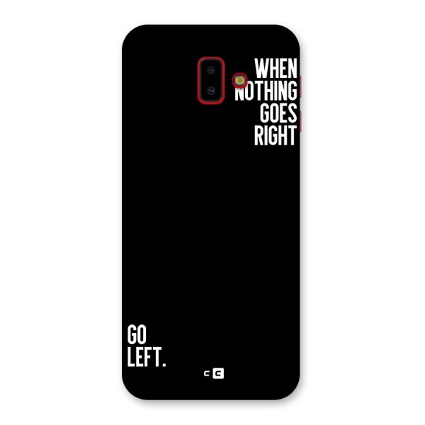 When Nothing Goes Right Back Case for Galaxy J6 Plus