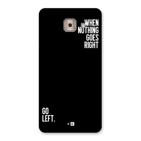 When Nothing Goes Right Back Case for Galaxy J7 Max