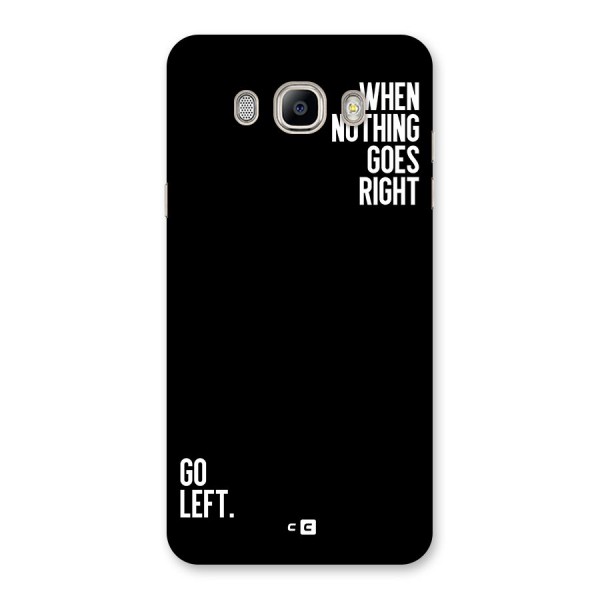 When Nothing Goes Right Back Case for Galaxy On8