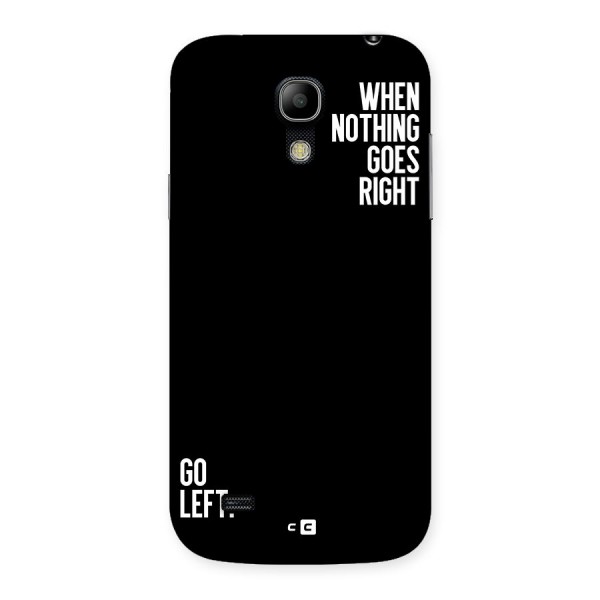 When Nothing Goes Right Back Case for Galaxy S4 Mini