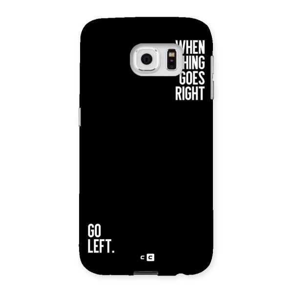 When Nothing Goes Right Back Case for Galaxy S6