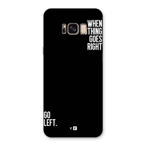 When Nothing Goes Right Back Case for Galaxy S8 Plus