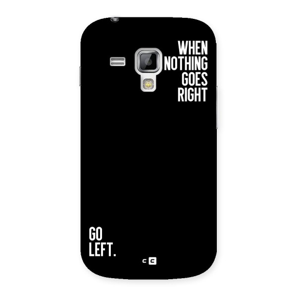 When Nothing Goes Right Back Case for Galaxy S Duos