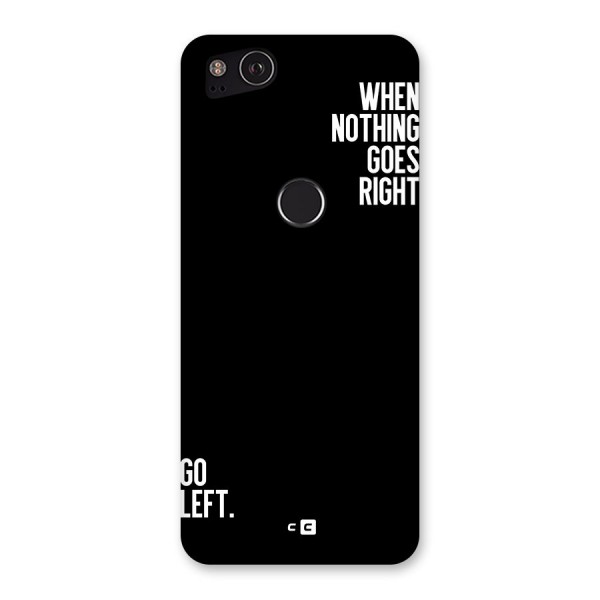 When Nothing Goes Right Back Case for Google Pixel 2