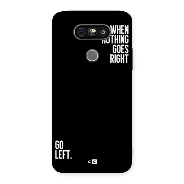 When Nothing Goes Right Back Case for LG G5