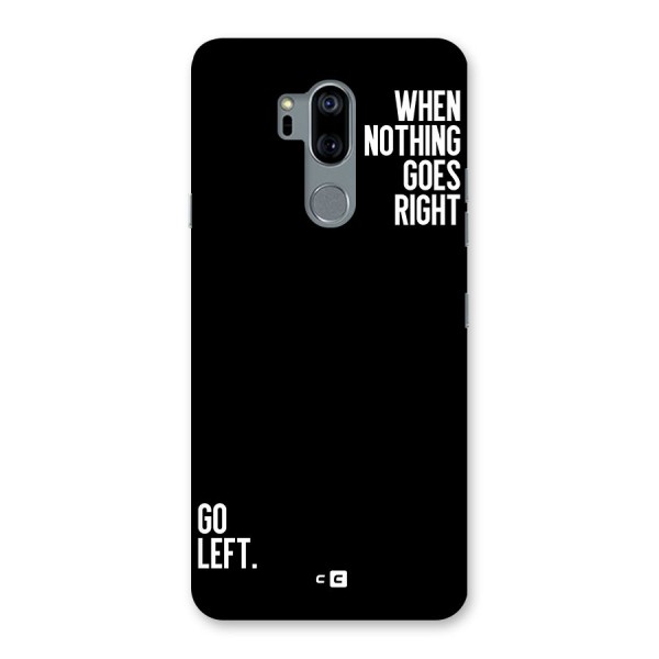 When Nothing Goes Right Back Case for LG G7