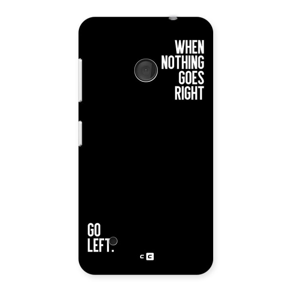 When Nothing Goes Right Back Case for Lumia 530