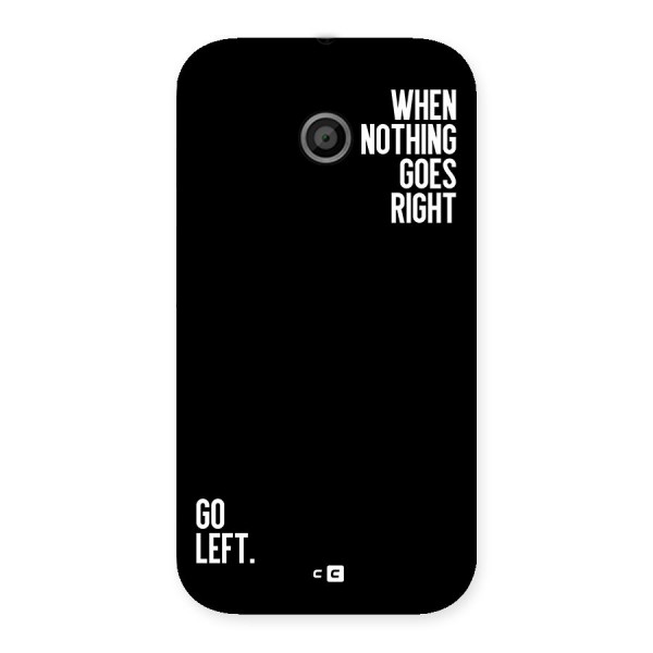 When Nothing Goes Right Back Case for Moto E