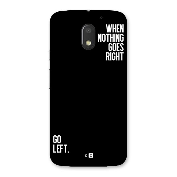 When Nothing Goes Right Back Case for Moto E3 Power