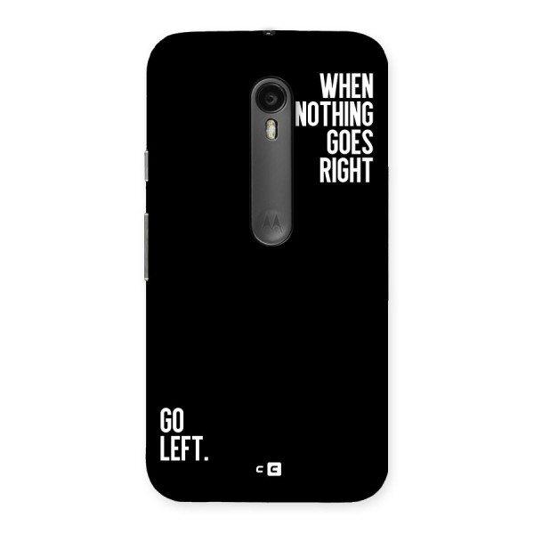 When Nothing Goes Right Back Case for Moto G3