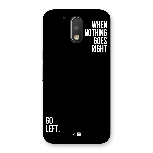 When Nothing Goes Right Back Case for Moto G4