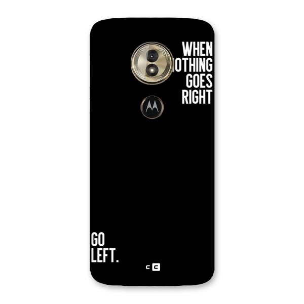 When Nothing Goes Right Back Case for Moto G6 Play