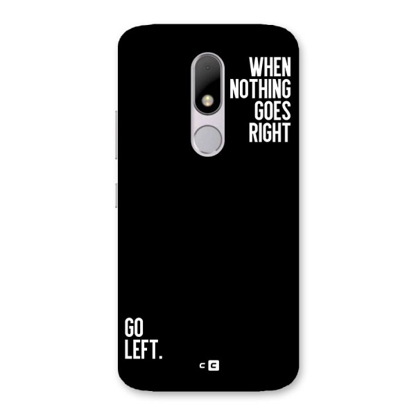 When Nothing Goes Right Back Case for Moto M