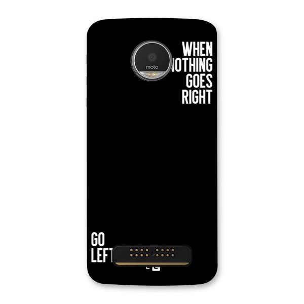 When Nothing Goes Right Back Case for Moto Z Play