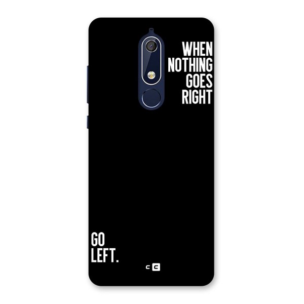 When Nothing Goes Right Back Case for Nokia 5.1