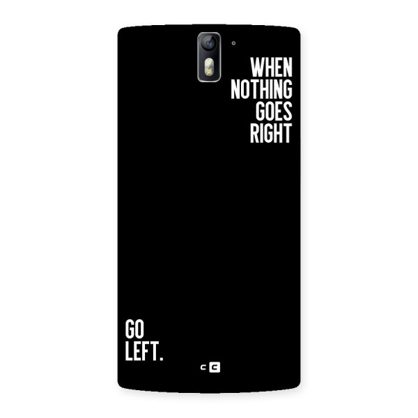 When Nothing Goes Right Back Case for OnePlus One