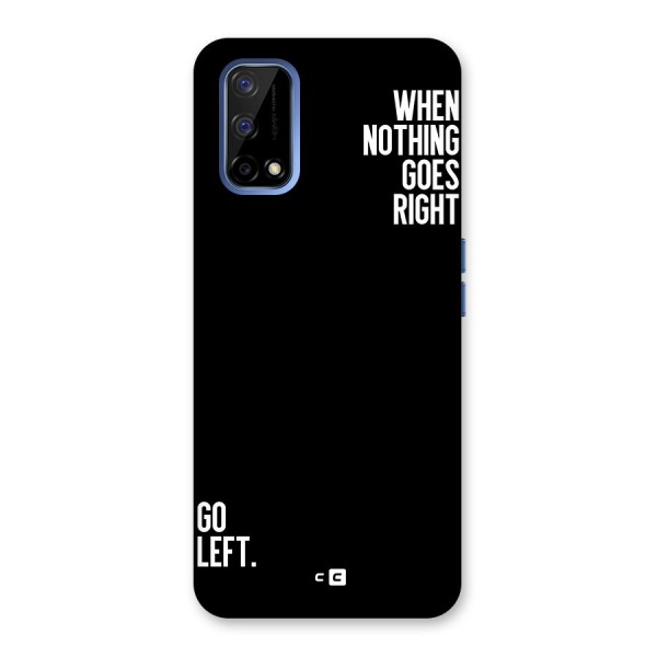 When Nothing Goes Right Back Case for Realme Narzo 30 Pro