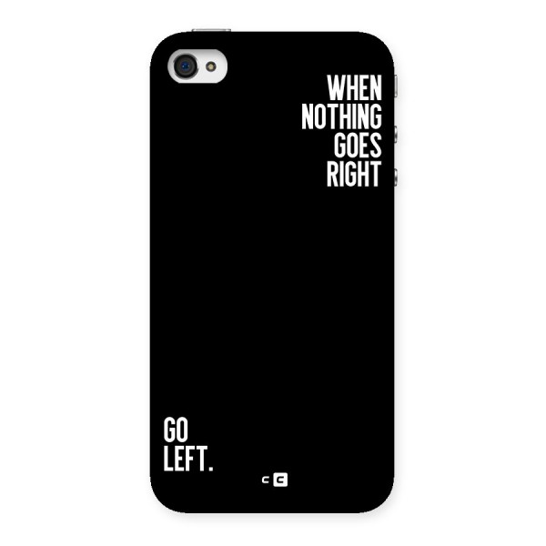 When Nothing Goes Right Back Case for iPhone 4 4s