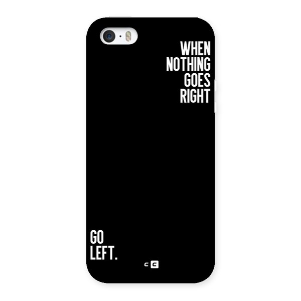 When Nothing Goes Right Back Case for iPhone 5 5s