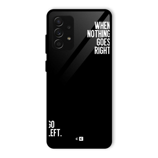 When Nothing Goes Right Glass Back Case for Galaxy A53 5G