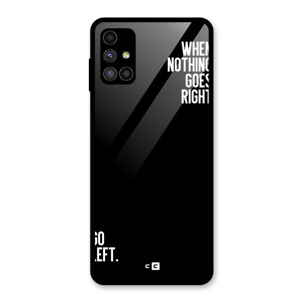 When Nothing Goes Right Glass Back Case for Galaxy M51